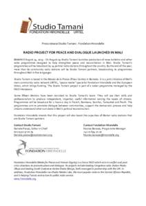 Press	
  release	
  Studio	
  Tamani	
  -­‐	
  Fondation	
  Hirondelle	
    RADIO	
  PROJECT	
  FOR	
  PEACE	
  AND	
  DIALOGUE	
  LAUNCHED	
  IN	
  MALI	
   BAMAKO	
   August	
   14,	
   2013	
   