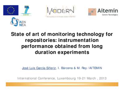 State of art of monitoring technology for repositories: instrumentation performance obtained from long duration experiments José Luis García-Siñeriz, I. Bárcena & M. Rey /AITEMIN