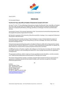 June 26, 2014 PRESS RELEASE For Immediate Release Paul Rennick P.Geo, takes office as President of Geoscientists Canada for[removed]On June 7th at the 17th Annual Meeting of Geoscientists Canada, Paul Rennick, P.Geo, t