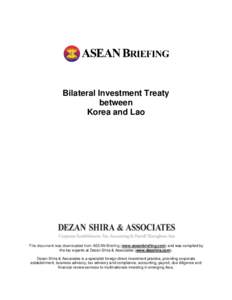 Bilateral Investment Treaty between Korea and Lao This document was downloaded from ASEAN Briefing (www.aseanbriefing.com) and was compiled by the tax experts at Dezan Shira & Associates (www.dezshira.com).