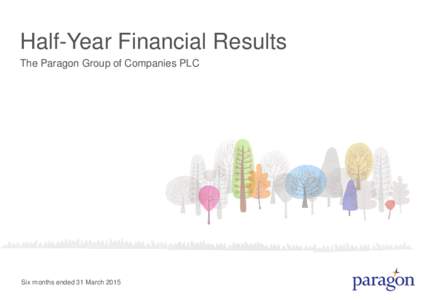 Half-Year Financial Results The Paragon Group of Companies PLC Six months ended 31 March 2015  Agenda