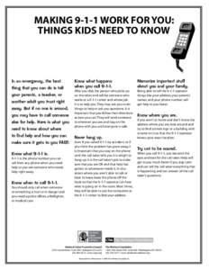 Making[removed]Work for You: Things Kids Need To Know In an emergency, the best thing that you can do is tell your parents, a teacher, or