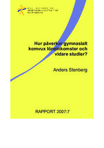 Hur påverkar gymnasialt komvux löneinkomster och vidare studier? Anders Stenberg  RAPPORT 2007:7