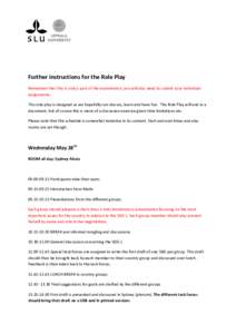 Further instructions for the Role Play Remember that this is only a part of the examination; you will also need to submit your individual assignments. This role play is designed so we hopefully can discuss, learn and hav