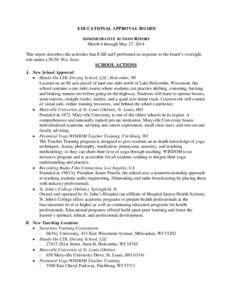 EDUCATIONAL APPROVAL BOARD ADMINISTRATIVE ACTIONS REPORT March 6 through May 27, 2014 This report describes the activities that EAB staff performed in response to the board’s oversight role under s.38.50, Wis. Stats. S