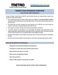 Greater Portland Transit District  TRANSIT PASS PROGRAM OVERVIEW QUESTIONS AND ANSWERS Greater Portland Transit District (METRO) and Portland Schools are implementing a transit pass program for high school students.