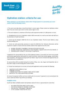 Hydration station: criteria for use When applying to use the hydration station either through payment or sponsorship your event needs to meet the following criteria: 1. The event must take place in South East Water’s s