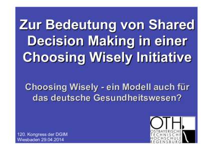 Zur Bedeutung von Shared Decision Making in einer Choosing Wisely Initiative Choosing Wisely - ein Modell auch für das deutsche Gesundheitswesen?