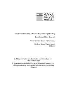 21 November[removed]Minutes for Ordinary Meeting Bass Coast Shire Council Civic Centre Council Chamber, Baillieu Street, Wonthaggi 5.00pm