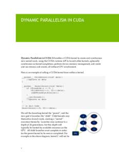 DYNAMIC PARALLELISM IN CUDA  Dynamic Parallelism in CUDA 5.0 enables a CUDA kernel to create and synchronize new nested work, using the CUDA runtime API to launch other kernels, optionally synchronize on kernel completio