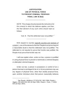 JUSTIFICATION: USE OF PHYSICAL FORCE TO PREVENT CRIMINAL TRESPASS PENAL LAW[removed]______________________ NOTE: This charge should precede the instructions for