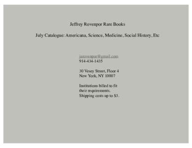 Jeffrey Rovenpor Rare Books July Catalogue: Americana, Science, Medicine, Social History, Etc Vesey Street, Floor 4