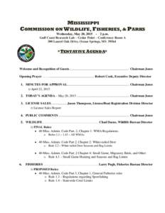MISSISSIPPI COMMISSION ON WILDLIFE, FISHERIES, & PARKS Wednesday, May 20, p.m. Gulf Coast Research Lab – Cedar Point – Conference Room A 300 Laurel Oak Drive, Ocean Springs, MS 39564