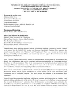 MINUTES OF THE ILLINOIS WORKERS’ COMPENSATION COMMISSION COMMISSION REVIEW BOARD MEETING JAMES R. THOMPSON CENTER, 100 WEST RANDOLPH STREET CHAIRMAN’S CONFERENCE ROOM HELD ON JULY 31, 2012 at 10:00 AM Present at the 