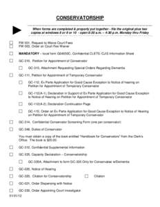 CONSERVATORSHIP  ► When forms are completed & properly put together - file the original plus two copies at windows 8 or 9 or 10 - open 8:30 a.m. – 4:30 p.m. Monday thru Friday