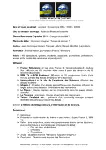 VOTRE RENCONTRE CAPITALE Grand débat d’idées de Marseille Capitale Européenne de la Culture Date et heure du débat : vendredi 15 novembre 2013, 11h30 – 13h00 Lieu du débat et tournage : Palais du Pharo de Marsei