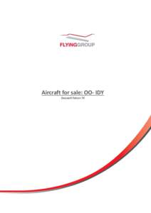 Aircraft for sale: OO- IDY Dassault Falcon 7X Dassault Falcon 7X – Sn 120 YOM: 2011 Engines: Pratt & Whitney Canada, PW307A