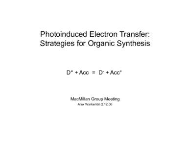 Photoinduced Electron Transfer: Strategies for Organic Synthesis D* + Acc = D- + Acc+  MacMillan Group Meeting