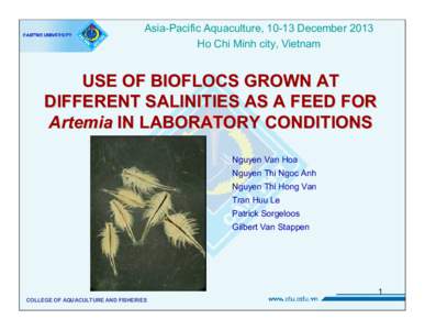Asia-Pacific Aquaculture, 10-13 December 2013 Ho Chi Minh city, Vietnam USE OF BIOFLOCS GROWN AT DIFFERENT SALINITIES AS A FEED FOR Artemia IN LABORATORY CONDITIONS