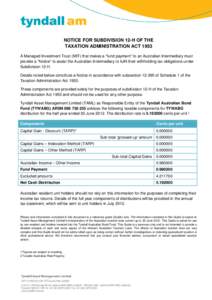 NOTICE FOR SUBDIVISION 12-H OF THE TAXATION ADMINISTRATION ACT 1953 A Managed Investment Trust (MIT) that makes a “fund payment” to an Australian Intermediary must provide a “Notice” to assist the Australian Inte