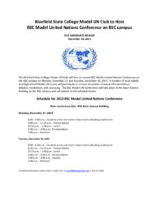 Bluefield State College Model UN Club to Host BSC Model United Nations Conference on BSC campus FOR IMMEDIATE RELEASE December 10, 2012  The Bluefield State College Model UN Club will host its annual BSC Model United Nat