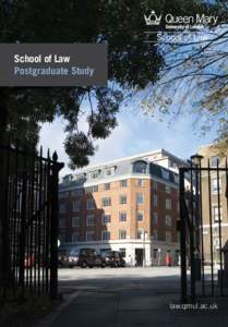 School of Law Postgraduate Study law.qmul.ac.uk  Any section of this publication is