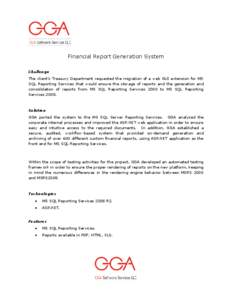 Financial Report Generation System Challenge The client’s Treasury Department requested the migration of a web GUI extension for MS