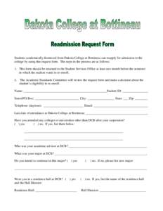 Students academically dismissed from Dakota College at Bottineau can reapply for admission to the college by using this request form. The steps in the process are as follows: 1. This form should be returned to the Studen