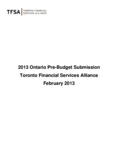 2013 Ontario Pre-Budget Submission Toronto Financial Services Alliance February 2013 TABLE OF CONTENTS