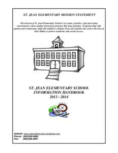 ST. JEAN ELEMENTARY MISSION STATEMENT The mission of St. Jean Elementary School is to create a positive, safe and caring environment, where quality instruction promotes life-long learning. In partnership with parents and