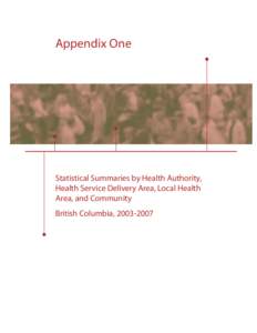 Appendix One  Statistical Summaries by Health Authority, Health Service Delivery Area, Local Health Area, and Community British Columbia, [removed]