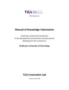 Manual of Knowledge Valorization fostering commercial investment in the development of inventions and discoveries flowing from the research at Eindhoven University of Technology