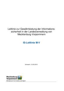 Leitlinie zur Gewährleistung der Informationssicherheit in der Landesverwaltung von Mecklenburg-Vorpommern IS-Leitlinie M-V  Schwerin, 