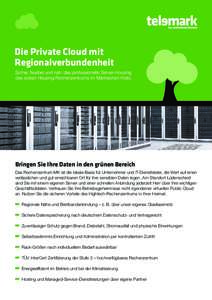 Die Private Cloud mit Regionalverbundenheit Sicher, flexibel und nah: das professionelle Server-Housing des ersten Housing Rechenzentrums im Märkischen Kreis.  Bringen Sie Ihre Daten in den grünen Bereich