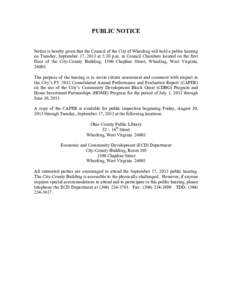 PUBLIC NOTICE Notice is hereby given that the Council of the City of Wheeling will hold a public hearing on Tuesday, September 17, 2013 at 5:30 p.m. in Council Chambers located on the first floor of the City-County Build