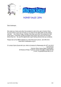 HONEY SALES[removed]Dear beekeeper, We need your honey and other hive products to sell at this year’s Honiton Show. So save some of your jars of honey or cut comb for the sales table as they always