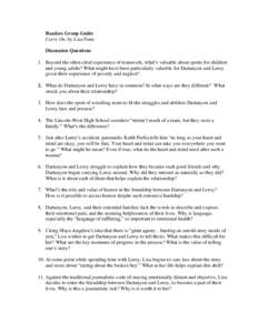 Readers Group Guide Carry On, by Lisa Fenn Discussion Questions 1. Beyond the often-cited experience of teamwork, what’s valuable about sports for children and young adults? What might have been particularly valuable f