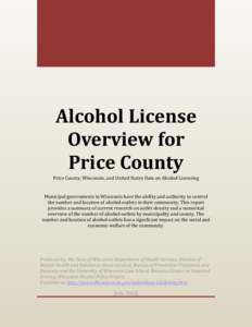 Alcohol License Overview for Price County Price County, Wisconsin, and United States Data on Alcohol Licensing  Municipal governments in Wisconsin have the ability and authority to control