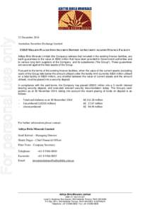 For personal use only  22 December 2014 Australian Securities Exchange Limited US$15 MILLION PLACED INTO SECURITY DEPOSIT AS SECURITY AGAINST FINANCE FACILITY Aditya Birla Minerals Limited (the Company) advises that incl