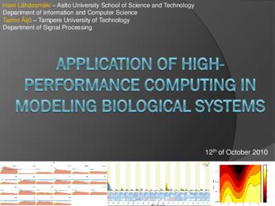 Harri Lähdesmäki – Aalto University School of Science and Technology Department of Information and Computer Science Tarmo Äijö – Tampere University of Technology Department of Signal Processing  12th of October 2