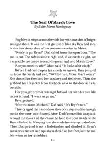 The Seal Of Marsh Cove By Edith Morris Hemingway Fog blew in wisps across the wide bay with snatches of bright sunlight above. It was the ﬁrst glimpse of blue sky Bryn had seen in the ﬁve dreary days of her summer va