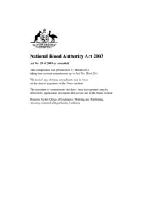 National Blood Authority Act 2003 Act No. 29 of 2003 as amended This compilation was prepared on 27 March 2012 taking into account amendments up to Act No. 58 of 2011 The text of any of those amendments not in force on t