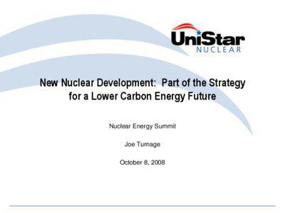 New Nuclear Development: Part of the Strategy for a Lower Carbon Energy Future Nuclear Energy Summit