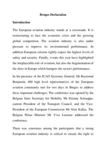 Bruges Declaration Introduction The European aviation industry stands at a crossroads. It is restructuring to face the economic crisis and the growing global competition. The aviation industry is also under pressure to i