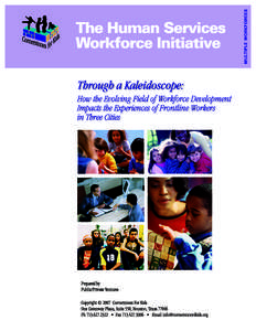 Through a Kaleidoscope: How the Evolving Field of Workforce Development Impacts the Experiences of Frontline Workers in Three Cities  Submitted by Public/Private Ventures to Cornerstones for Kids