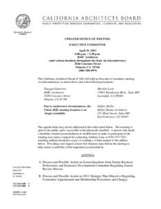 UPDATED NOTICE OF MEETING EXECUTIVE COMMITTEE April 15, 2011 2:00 p.m. – 3:30 p.m. HMC Architects (and various locations throughout the State via teleconference)