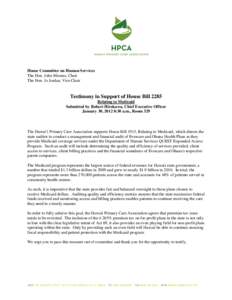 House Committee on Human Services The Hon. John Mizuno, Chair The Hon. Jo Jordan, Vice Chair Testimony in Support of House Bill 2285 Relating to Medicaid
