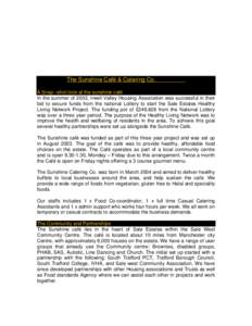 The Sunshine Café & Catering Co. A Snap –shot look at the sunshine café In the summer of 2002, Irwell Valley Housing Association was successful in their bid to secure funds from the national Lottery to start the Sale