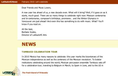 Latitude45News  February 2010: Let’s celebrate Dear Friends and Music Lovers, A new year lies ahead of us, a new decade even. What will it bring? Well, if it goes on as it