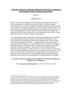 A Decade of Taiwanese Migrant Settlement in Australia: Comparisons with Mainland Chinese and Hong Kong Settlers David Ip* (ABSTRACT) The arrival of Taiwanese migrants in Australia represents the second major wave of